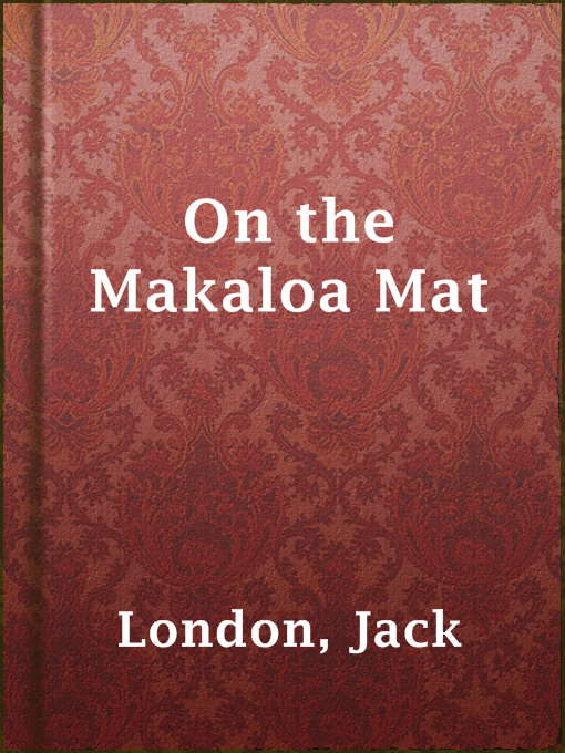 Title details for On the Makaloa Mat by Jack London - Available